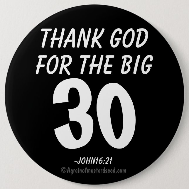 Gott sei Dank für den BIG 30, John16:21 Button (Vorderseite)