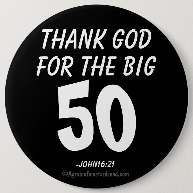 Gott sei Dank für den BIG 50 John16:21 Button (Vorderseite)