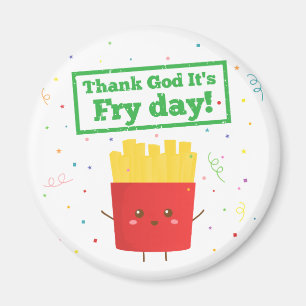 Gott sei Dank ist es Fry Day! mit Niedlichen franz Magnet