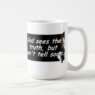 Gott sieht die Wahrheit, aber wird nicht bald Tasse