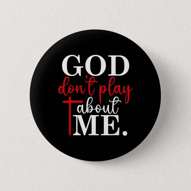 Gott spielt nicht um mich herum Christlicher Glaub Button (Vorderseite)