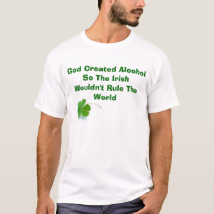 Gott stellte Alkohol so das irische Wouldn… her T-Shirt