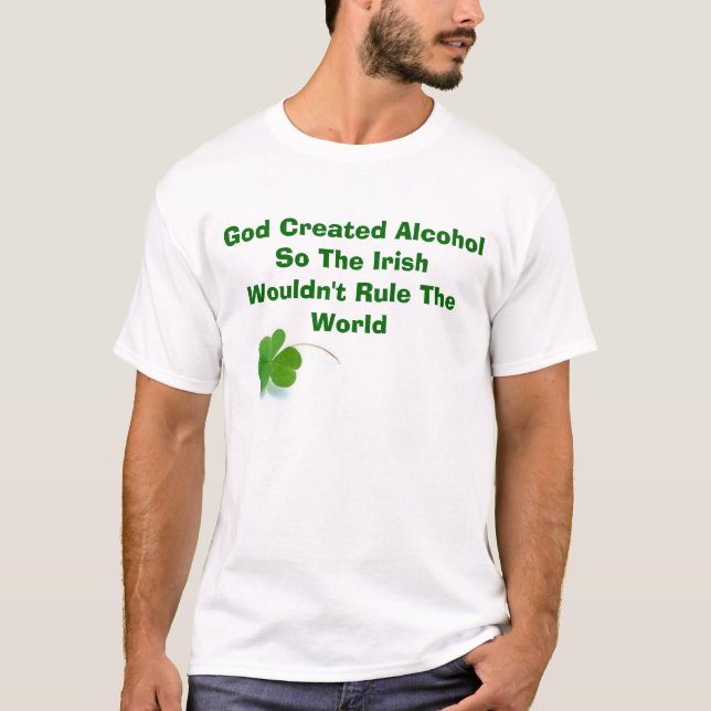 Gott stellte Alkohol so das irische Wouldn… her T-Shirt (Vorderseite)