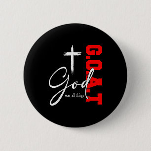 Gott über alle Dinge G O A T Kreuz Christliche Mot Button