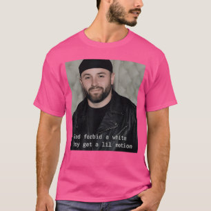 Gott verbiete, dass ein weißer Junge ein bisschen  T-Shirt