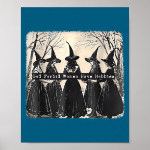 Gott verbiete Frauen Hobbys zu haben, Lustige Hexe Poster