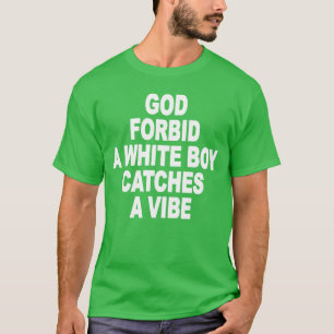 Gott verbietet, dass ein weißer Junge eine Stimmun T-Shirt
