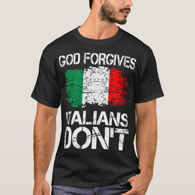 Gott vergibt Italiener Dont-Geschenk T-Shirt (Vorderseite)