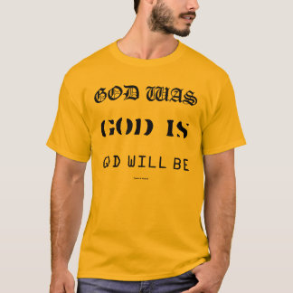 GOTT WAR GOTT IST GOTT IST T-Shirt