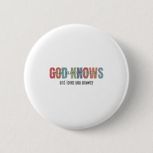 Gott weiß alles über dich und liebt dich trotzdem button