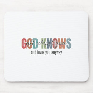 Gott weiß alles über dich und liebt dich trotzdem mousepad