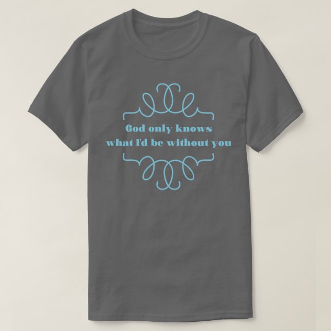 Gott weiß nur 2 blau T-Shirt (Design vorne)