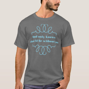 Gott weiß nur 2 blau T-Shirt