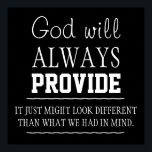 Gott wird immer Poster geben<br><div class="desc">Dieses Poster lautet: "Gott wird immer dafür sorgen,  dass es anders aussieht als das,  was wir uns vorgestellt haben."</div>