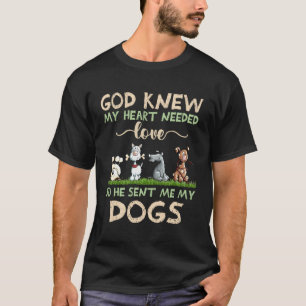 Gott wusste, dass er Liebe brauchte, also schickte T-Shirt