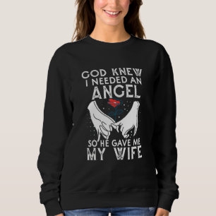 Gott wusste, dass ich einen Engel brauche, gab er  Sweatshirt