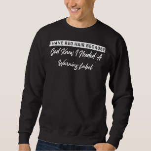 Gott wusste, ich brauche eine Warnung Spaß Neuheit Sweatshirt