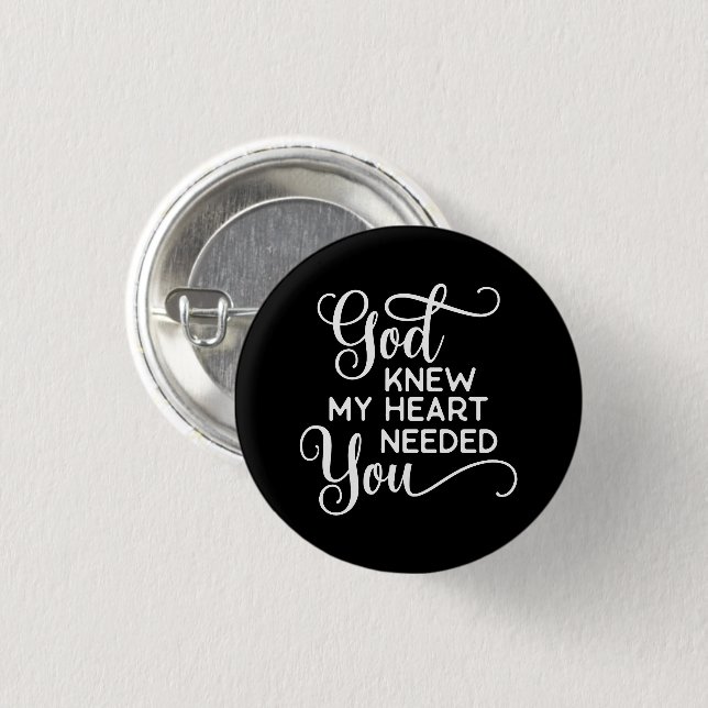 Gott wusste, mein Herz braucht Sie Zitat Funny Button (Vorne & Hinten)