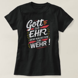 Gott zur Ehr dem Nächsten zur Wehr - Feuerwehr T-Shirt