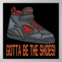 Gotta be the Shoes