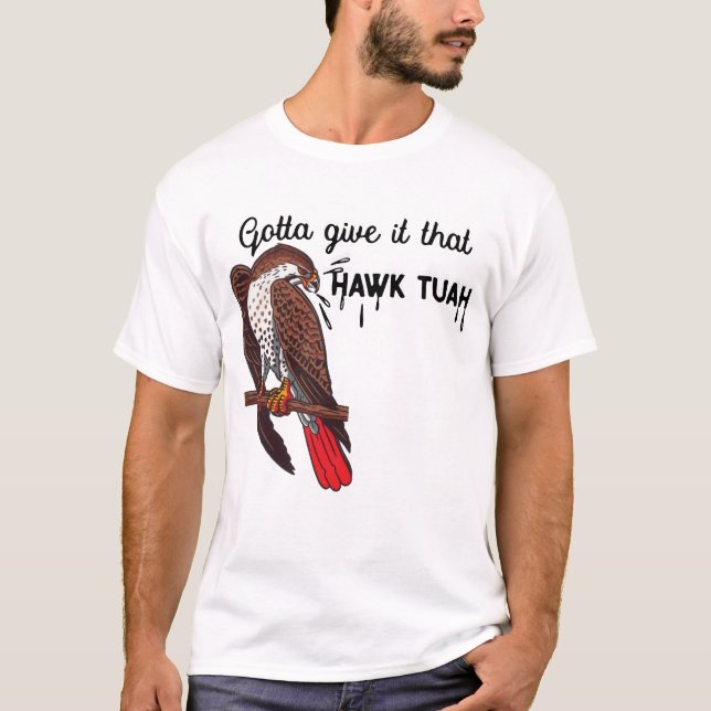 Gotta Give It That Hawk Tuah Funny Meme USA T-Shirt (Vorderseite)