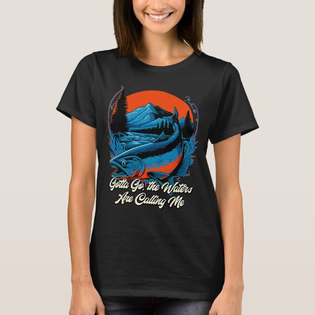 Gotta Go the water are call me jagd Seen H T-Shirt (Vorderseite)
