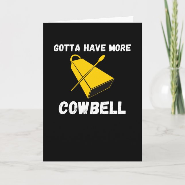 Gotta haben mehr Cowbell Funny Sarcasal Spaß Karte (Vorderseite)
