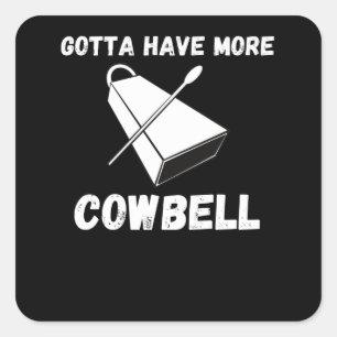 Gotta haben mehr Cowbell Funny Sarcasal Spaß Quadratischer Aufkleber