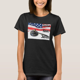 Gotta Have Justice Gavel Nr. 8 T-Shirt