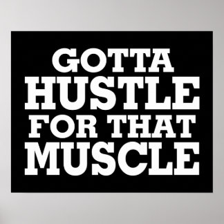 Gotta Hustle für diesen Muskel weiß Poster