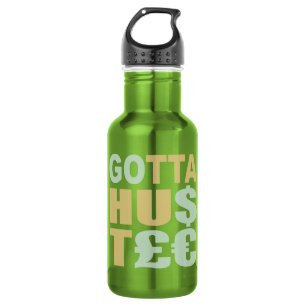 GOTTA HUSTLE / HU$T€ EDELSTAHLFLASCHE