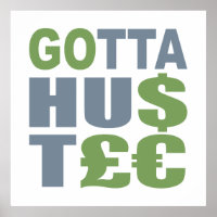 GOTTA HUSTLE / HU$T£ Zollposter