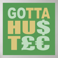 GOTTA HUSTLE / HU$T£ Zollposter
