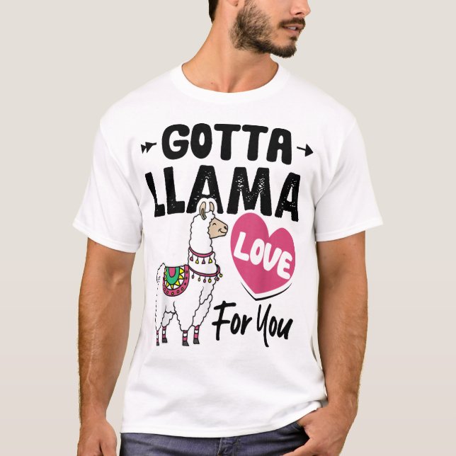 Gotta Llama Liebe für Sie Funny Valentine's Day Ll T-Shirt (Vorderseite)