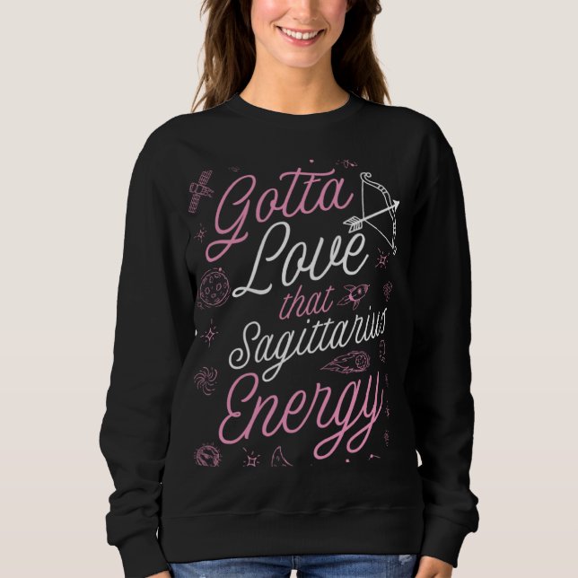Gotta Love That Sagittarius Energy Astrology Horos Sweatshirt (Vorderseite)