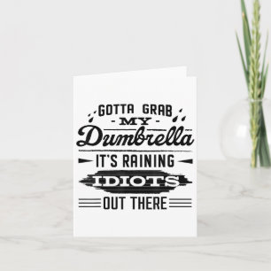 Gotta packt meinen Dumbrella seine ruhenden Idiote Karte