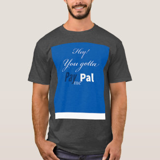 Gotta PayPal T-Shirt