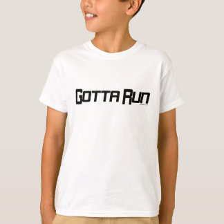 Gotta Run T-Shirt