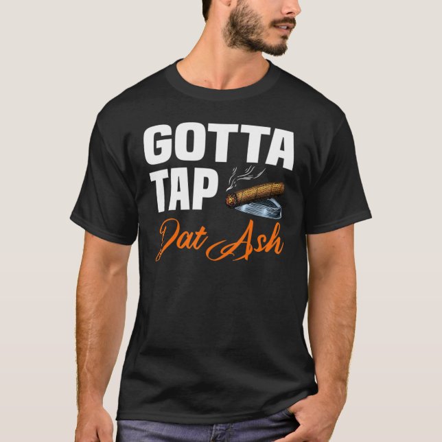 Gotta Tap Dat Ash 2 T-Shirt (Vorderseite)