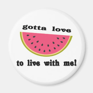 Gottalove Watermelon Magnet