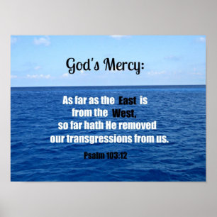 Gottes Barmherzigkeit: Psalm 103:12 Poster