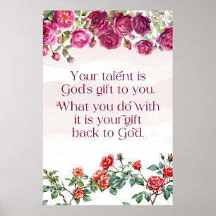 Gottes Geschenk ist Ihr Talent Rose Blume Verhältn Poster