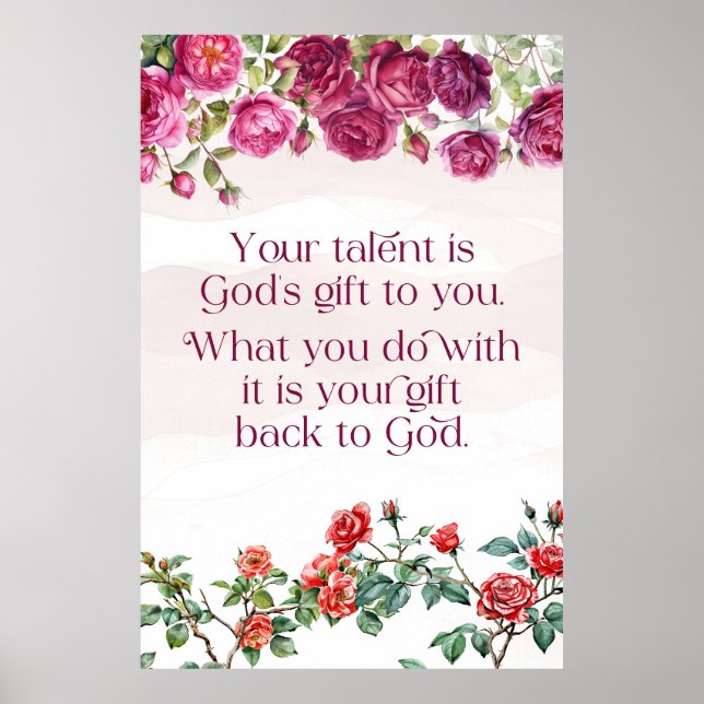 Gottes Geschenk ist Ihr Talent Rose Blume Verhältn Poster (Vorne)