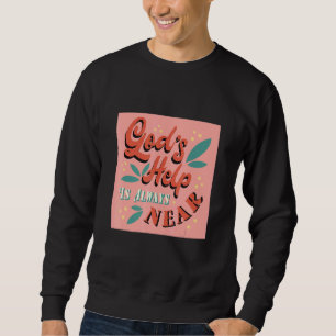 Gottes Hilfe ist immer in der Nähe des Inspirieren Sweatshirt