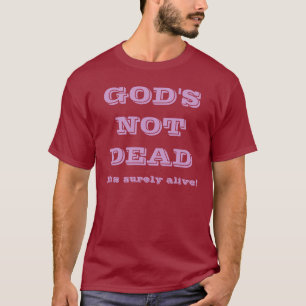 Gottes nicht tot - er ist sicher lebendig T-Shirt