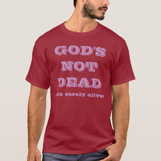 Gottes nicht tot - er ist sicher lebendig T-Shirt