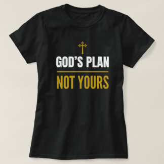Gottes Plan, nicht deiner – T-Shirt