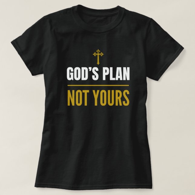 Gottes Plan, nicht deiner – T-Shirt  (Design vorne)