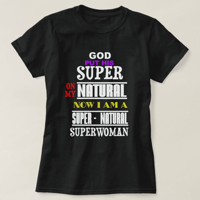 Gottes Super auf meiner Natur machte mich SN Super T-Shirt (Design vorne)