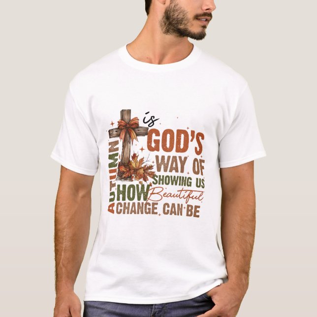 Gottes Weg, uns zu zeigen, wie schön der Wandel is T-Shirt (Vorderseite)